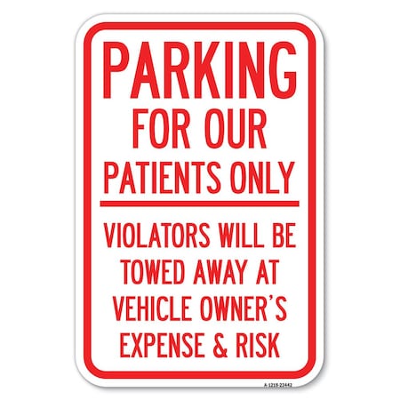 Signmission Parking for Our Patients Only-Violator Heavy-Gauge Aluminum Sign A-1218-23442